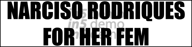 NARCISO RODRIQUES FOR HER FEM